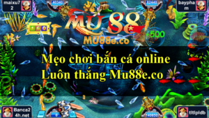 bắn-cá-online-mu88