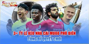 3+ Tỷ Lệ Kèo Nhà Cái Mu88 Phổ Biến Cùng Bí Quyết Chơi