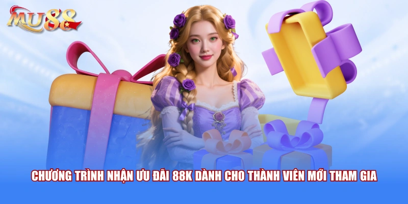 Chương trình nhận ưu đãi 88K dành cho thành viên mới tham gia