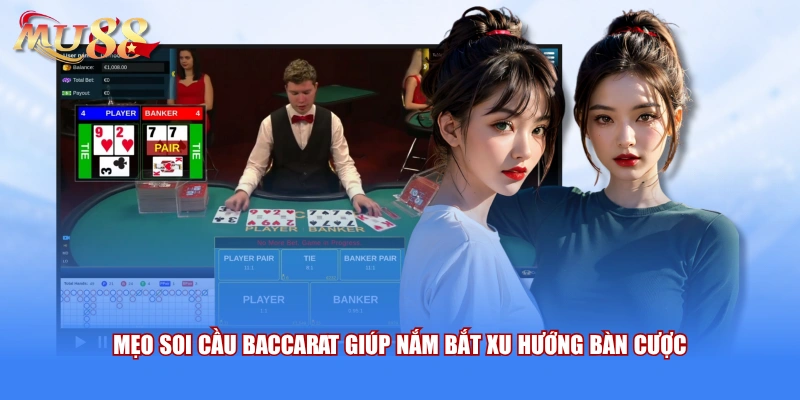 Mẹo soi cầu baccarat giúp nắm bắt xu hướng bàn cược