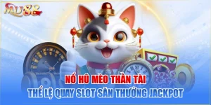 Nổ Hũ Mèo Thần Tài - Thể Lệ Quay Slot Săn Thưởng Jackpot