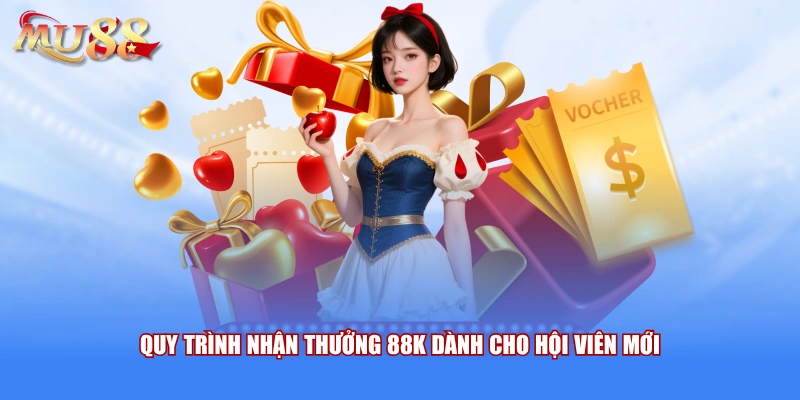Quy trình nhận thưởng 88K dành cho hội viên mới